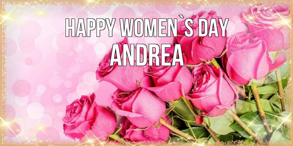 Greetings card с именем, Andrea happy women`s day красивая новая подписанная открытка для девушки на 8 марта Greetings with text for free download 
